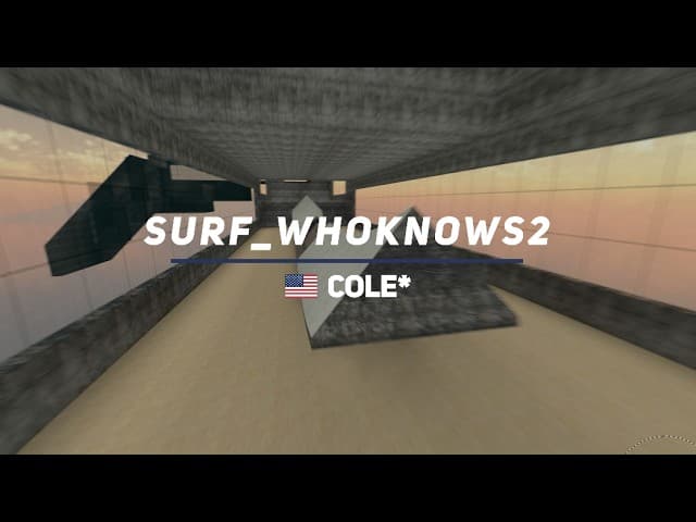 new video: surf_whoknows2 WR. Surfed by cole*.: Details below


[Surf Timer] - cole* finished in 01:00:55 (WR -00:00:24)
[Surf Timer] - cole* beat the map record! Rank: 1/2043
                    
Previous WR by: emil

Date of the run: Aug 26, 2026

Map by: Malt
Tier: 4

CP 1: 13.474 +.019 -4 u/s
CP 2: 23.073 +.033 +7 u/s
CP 3: 33.367 -.111 +15 u/s
CP 4: 39.386 -.108 +5 u/s
CP 5: 52.273 -.135 -8 u/s
Map: 01:00:552 -.242 +76 u/s

Song (cole's suggestion) : akiaura, LONOWN, STM - Destruction Age (Official Visualizer)

This channel isn’t monetized.
If you’d like to support the time and effort put into making these videos, you can do so here: https://www.patreon.com/15195422/join
Thank you!

Made by Oui
All runs are done in CS:S - 66t.
#ksf #css #surf