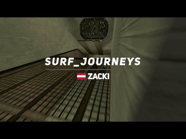 new video: surf_journeys WR. Surfed by Zacki.: Details below


[Surf Timer] - Inconsistency Final Boss finished in 00:49:77 (WR -00:00:52)
[Surf Timer] - Inconsistency Final Boss beat the map record! Rank: 1/2263
                    
Previous WR by: Inconsistency Final Boss (Aug 1, 2020), cpr to R2

Date of the run: Dec 30, 2025

Map by: Razer
Tier: 2

CP 1: 15.884 -.029 +4 u/s
CP 2: 30.164 -.164 -15 u/s
Map: 49.770 -.524 +87 u/s

Song : Zyphyr - Lilac w Hvrmonic

This channel isn’t monetized.
If you’d like to support the time and effort put into making these videos, you can do so here:   / oui_surf  
Thank you!

Made by Oui
All runs are done in CS:S - 66t.
#ksf #css #surf